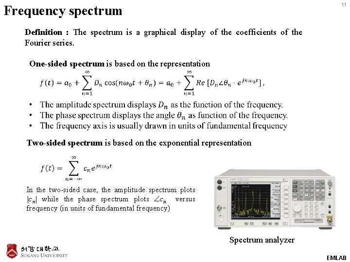 11 Frequency spectrum Definition : The spectrum is a graphical display of the coefficients
