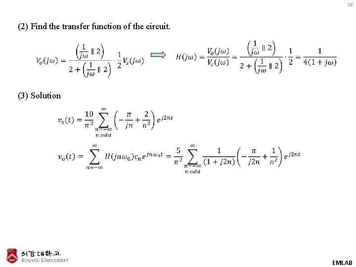 16 (2) Find the transfer function of the circuit. (3) Solution EMLAB 