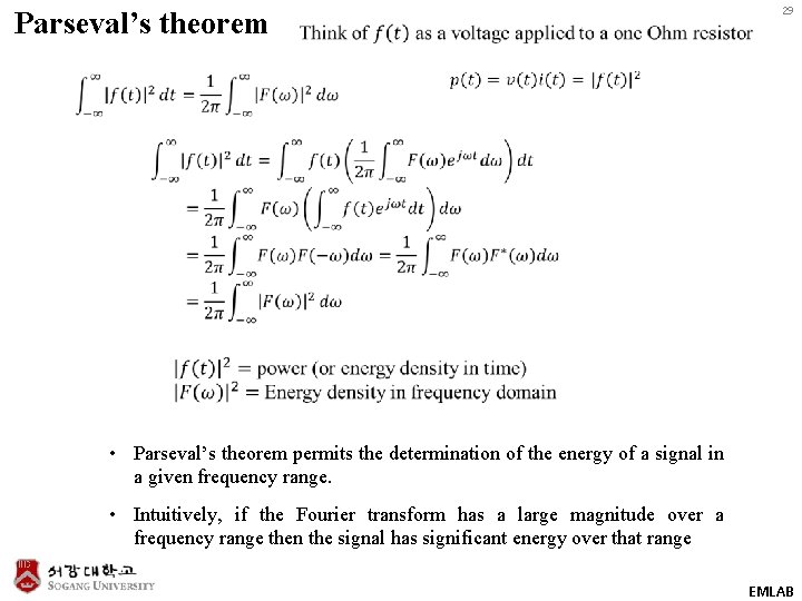 Parseval’s theorem 29 • Parseval’s theorem permits the determination of the energy of a