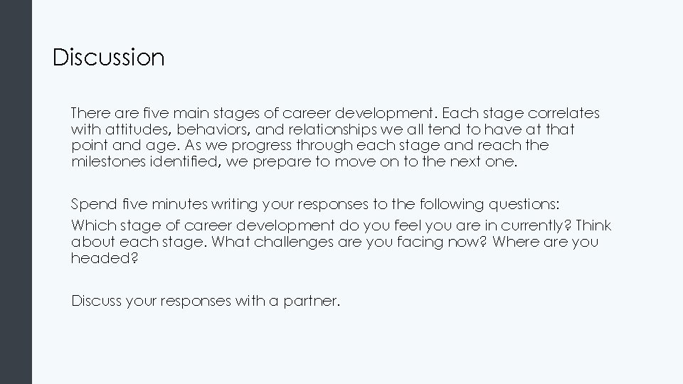 Discussion There are five main stages of career development. Each stage correlates with attitudes,
