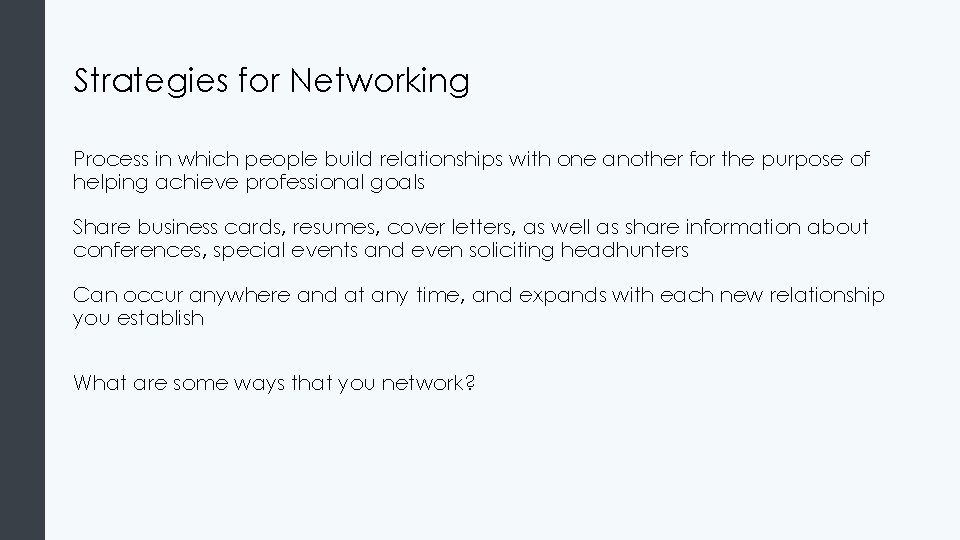 Strategies for Networking Process in which people build relationships with one another for the