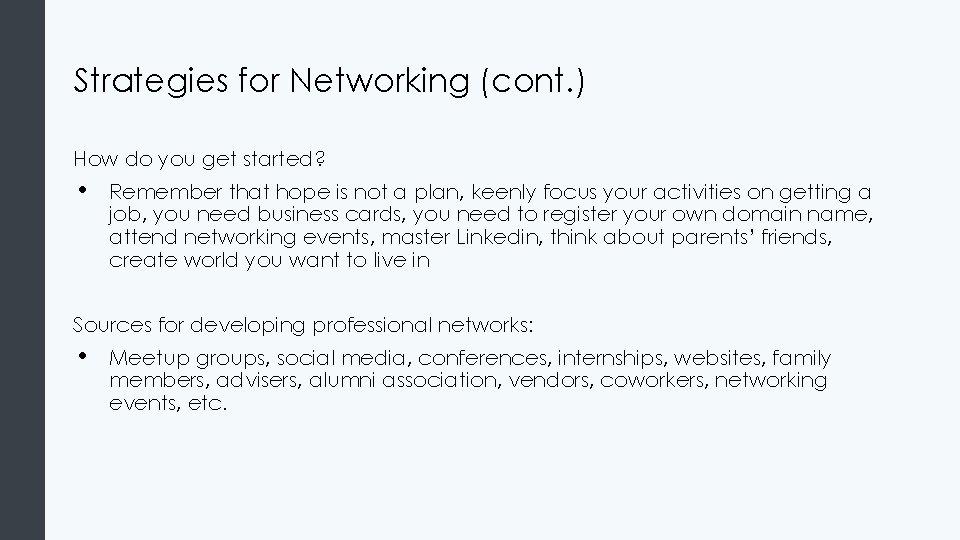 Strategies for Networking (cont. ) How do you get started? • Remember that hope