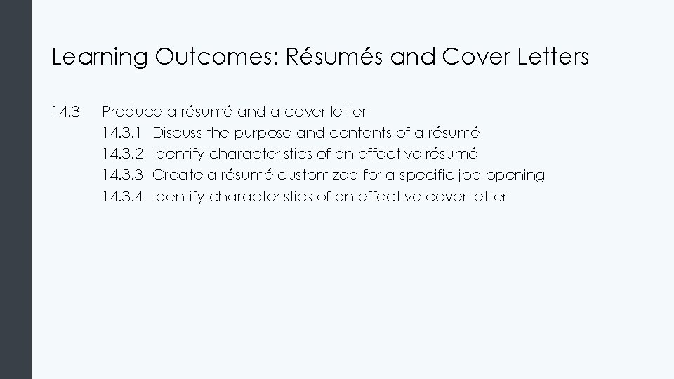 Learning Outcomes: Résumés and Cover Letters 14. 3 Produce a résumé and a cover