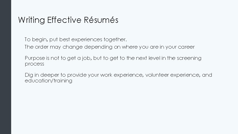 Writing Effective Résumés To begin, put best experiences together. The order may change depending