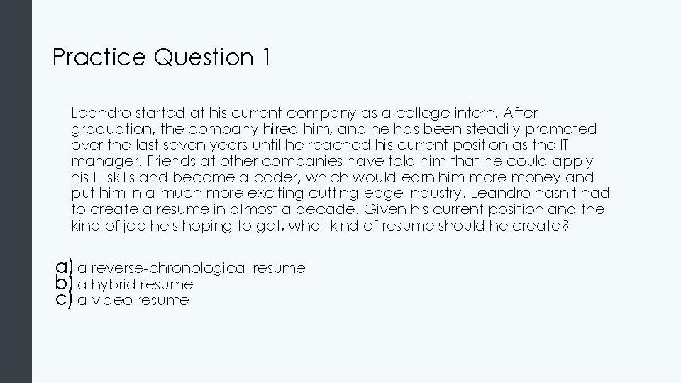 Practice Question 1 Leandro started at his current company as a college intern. After