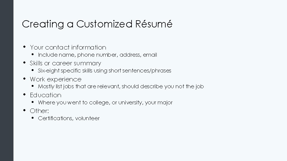 Creating a Customized Résumé • • • Your contact information • Include name, phone