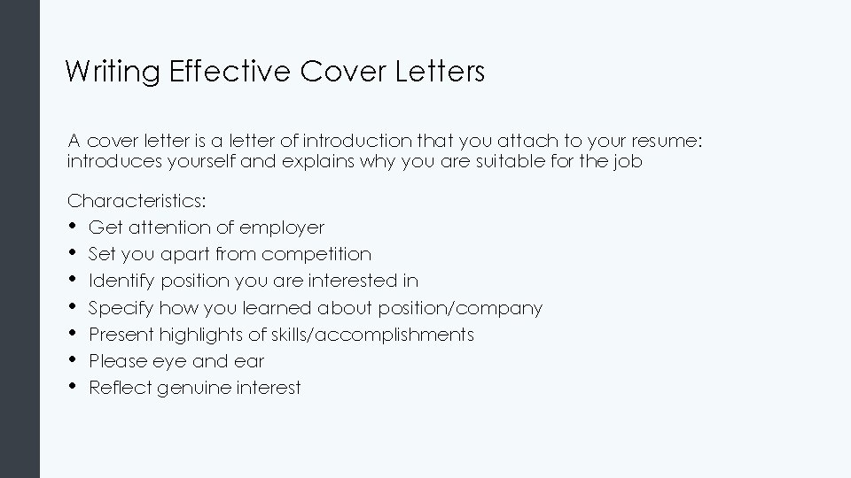 Writing Effective Cover Letters A cover letter is a letter of introduction that you