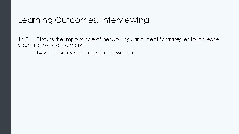 Learning Outcomes: Interviewing 14. 2 Discuss the importance of networking, and identify strategies to