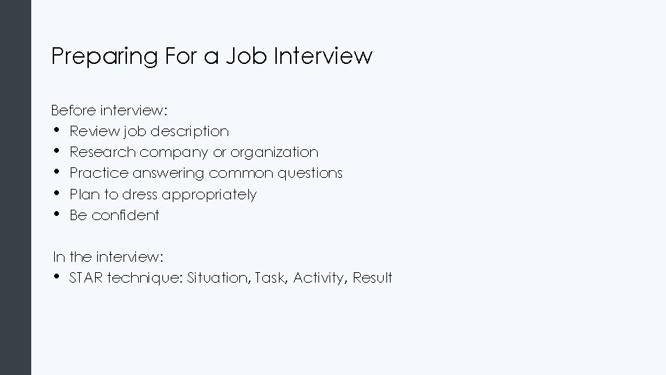 Preparing For a Job Interview Before interview: • Review job description • Research company