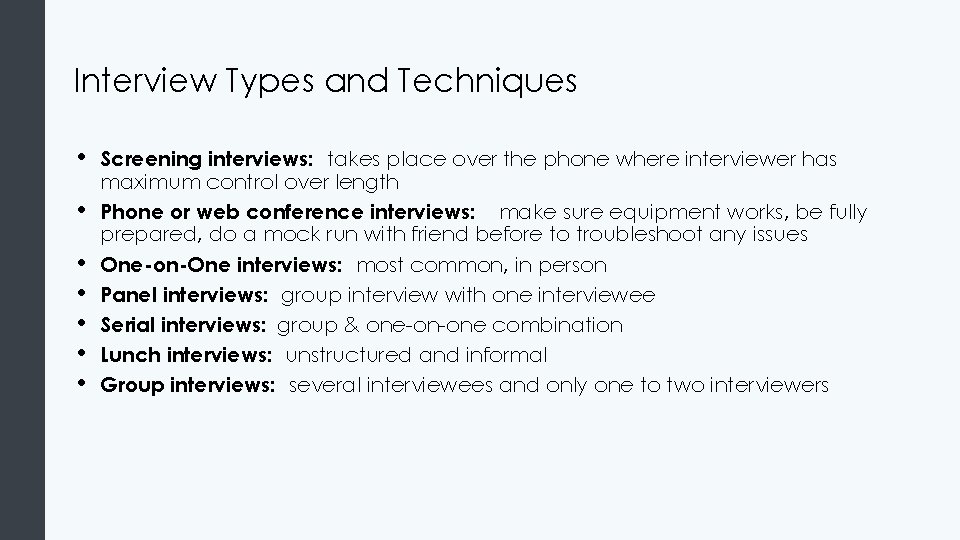 Interview Types and Techniques • • Screening interviews: takes place over the phone where
