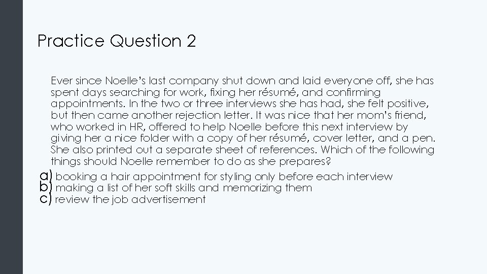 Practice Question 2 Ever since Noelle’s last company shut down and laid everyone off,