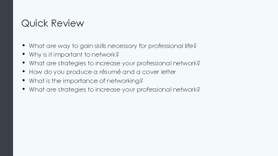 Quick Review • • • What are way to gain skills necessary for professional