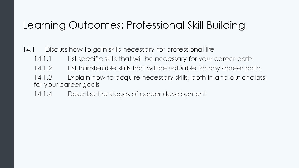 Learning Outcomes: Professional Skill Building 14. 1 Discuss how to gain skills necessary for