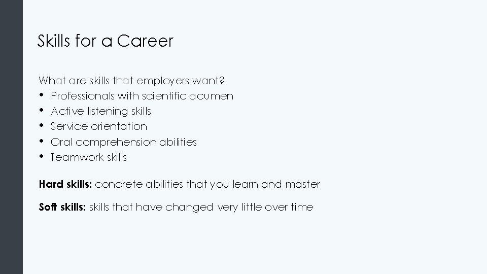 Skills for a Career What are skills that employers want? • Professionals with scientific
