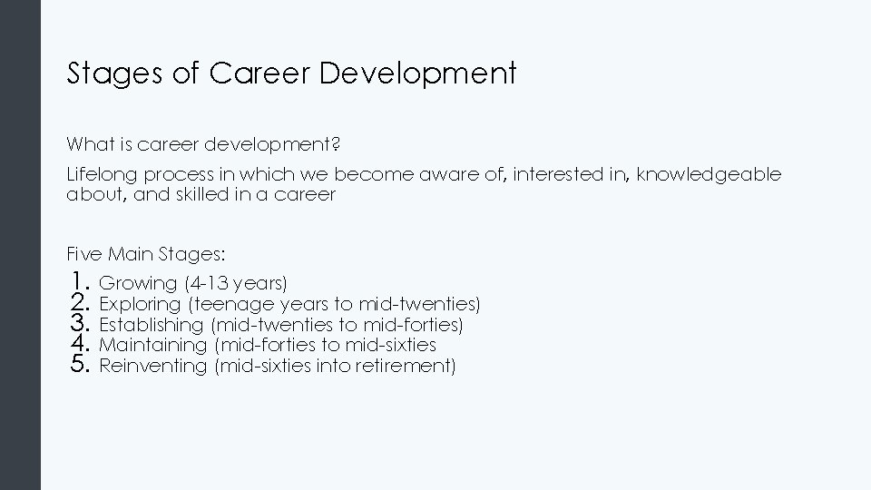 Stages of Career Development What is career development? Lifelong process in which we become
