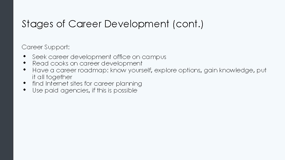 Stages of Career Development (cont. ) Career Support: • • • Seek career development