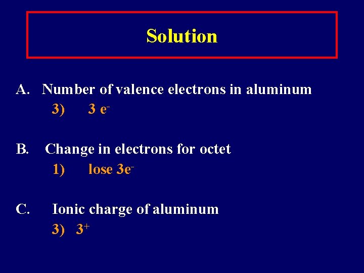 Solution A. Number of valence electrons in aluminum 3) 3 e. B. Change in