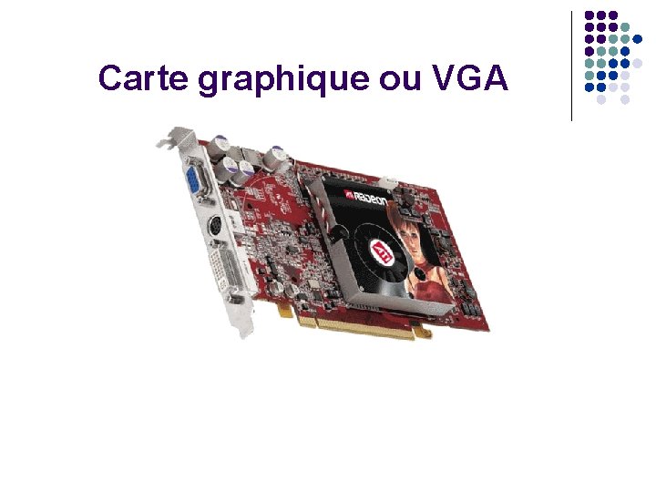 Carte graphique ou VGA 