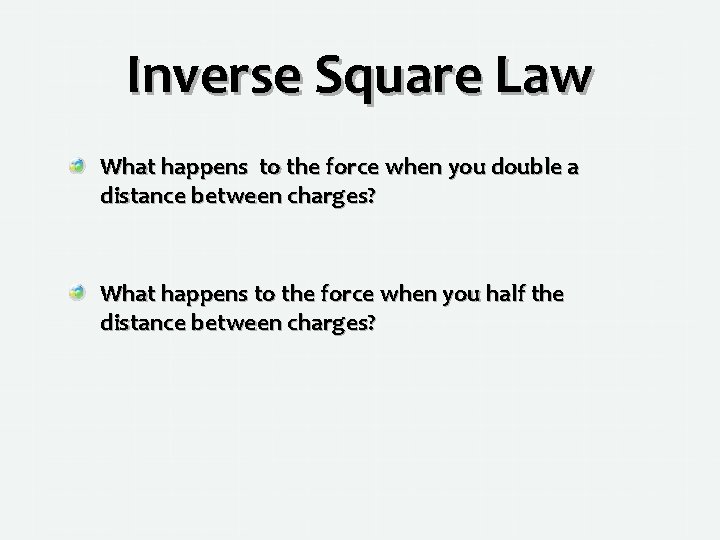 Inverse Square Law What happens to the force when you double a distance between