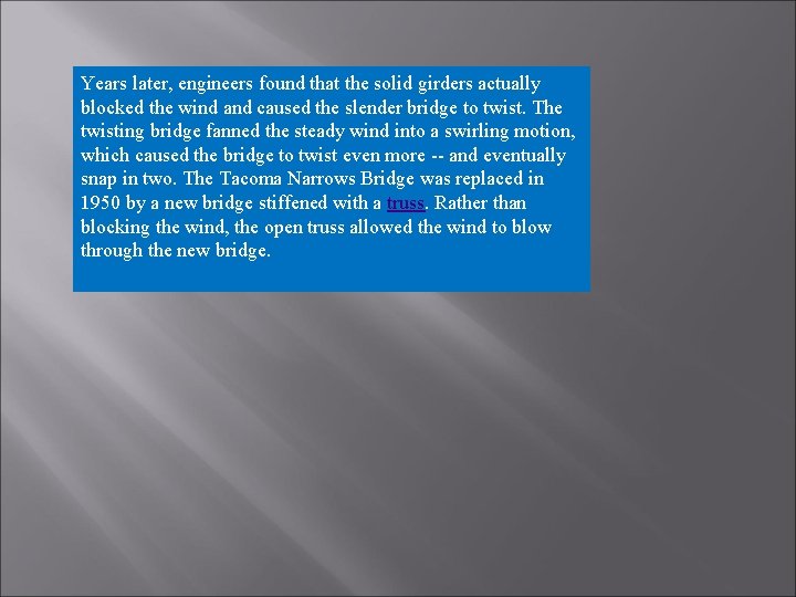 Years later, engineers found that the solid girders actually blocked the wind and caused