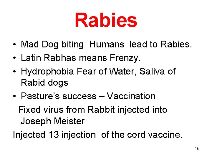 Rabies • Mad Dog biting Humans lead to Rabies. • Latin Rabhas means Frenzy.