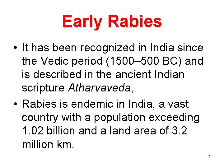 Early Rabies • It has been recognized in India since the Vedic period (1500–