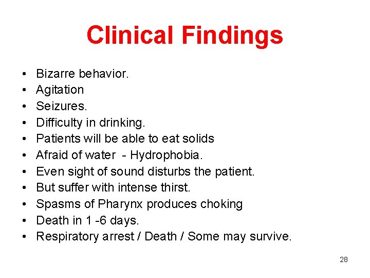 Clinical Findings • • • Bizarre behavior. Agitation Seizures. Difficulty in drinking. Patients will
