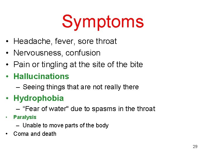 Symptoms • • Headache, fever, sore throat Nervousness, confusion Pain or tingling at the