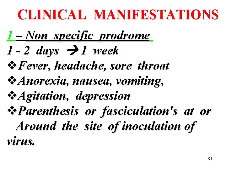 CLINICAL MANIFESTATIONS 1 – Non specific prodrome 1 - 2 days 1 week v.