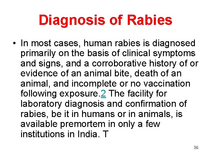 Diagnosis of Rabies • In most cases, human rabies is diagnosed primarily on the