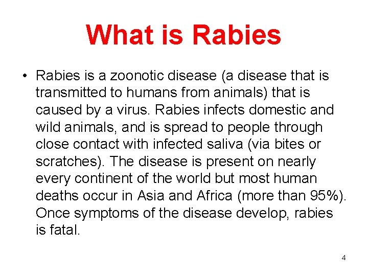 What is Rabies • Rabies is a zoonotic disease (a disease that is transmitted