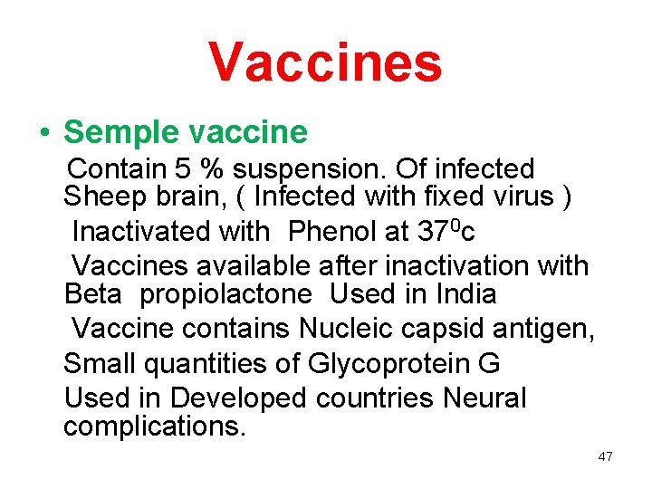 Vaccines • Semple vaccine Contain 5 % suspension. Of infected Sheep brain, ( Infected