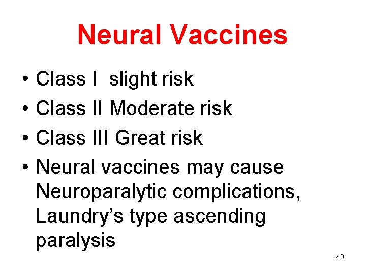 Neural Vaccines • • Class I slight risk Class II Moderate risk Class III