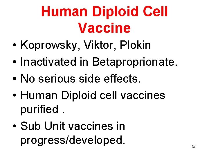 Human Diploid Cell Vaccine • • Koprowsky, Viktor, Plokin Inactivated in Betaproprionate. No serious