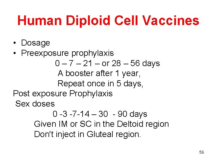 Human Diploid Cell Vaccines • Dosage • Preexposure prophylaxis 0 – 7 – 21
