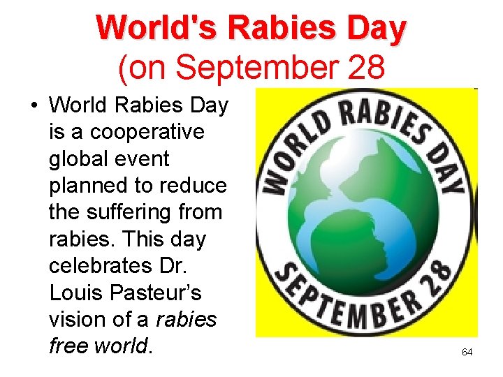 World's Rabies Day (on September 28 • World Rabies Day is a cooperative global
