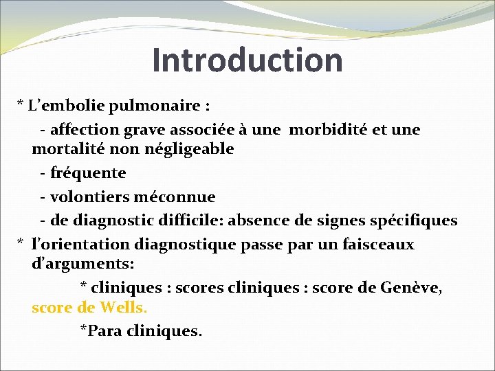 Introduction * L’embolie pulmonaire : - affection grave associée à une morbidité et une