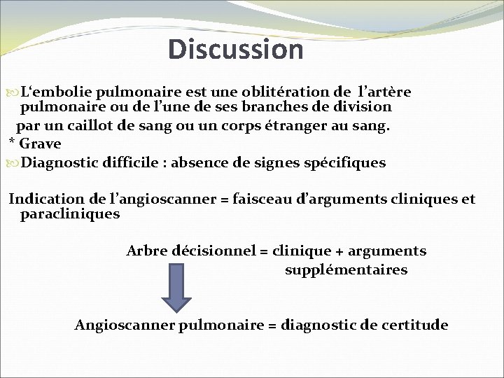 Discussion L‘embolie pulmonaire est une oblitération de l’artère pulmonaire ou de l’une de ses