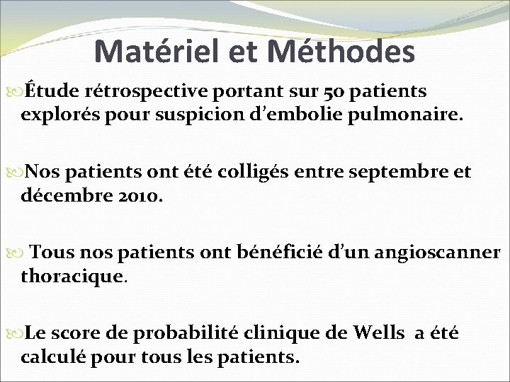 Matériel et Méthodes Étude rétrospective portant sur 5 o patients explorés pour suspicion d’embolie