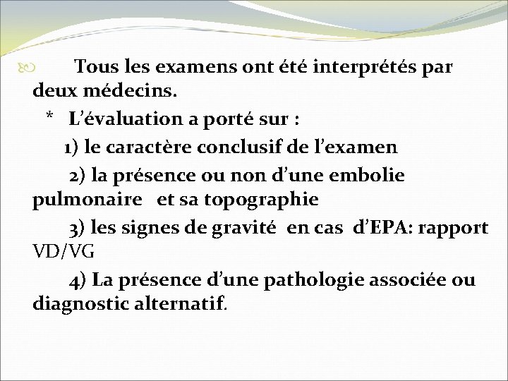  Tous les examens ont été interprétés par deux médecins. * L’évaluation a porté