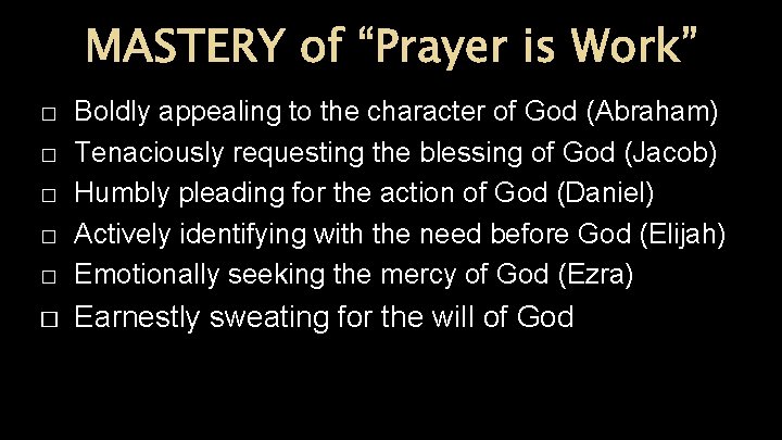 MASTERY of “Prayer is Work” � Boldly appealing to the character of God (Abraham)