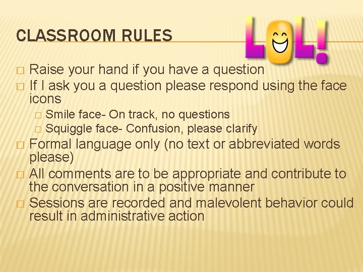 CLASSROOM RULES Raise your hand if you have a question � If I ask