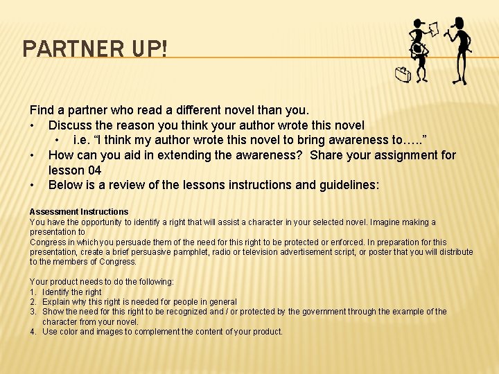 PARTNER UP! Find a partner who read a different novel than you. • Discuss