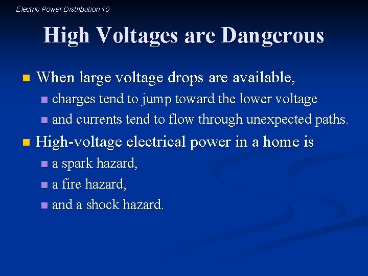 Electric Power Distribution 10 High Voltages are Dangerous n When large voltage drops are