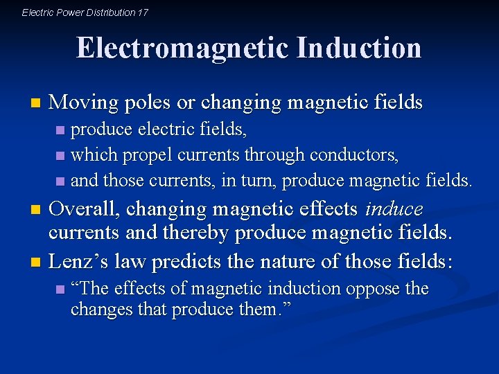 Electric Power Distribution 17 Electromagnetic Induction n Moving poles or changing magnetic fields produce