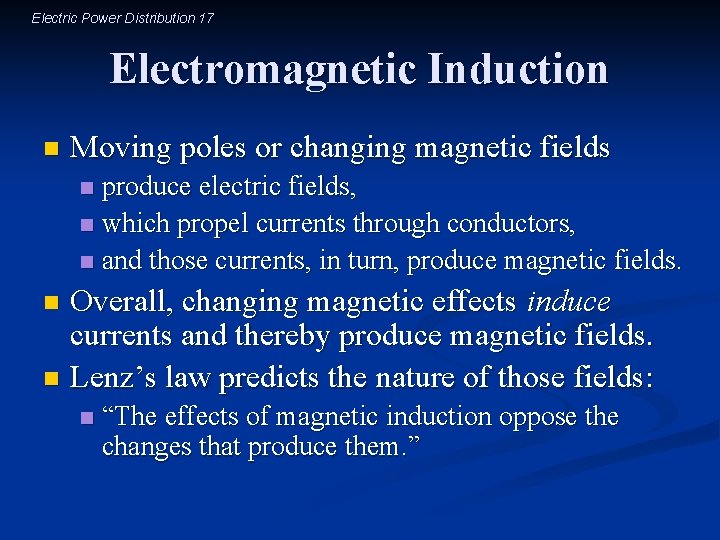 Electric Power Distribution 17 Electromagnetic Induction n Moving poles or changing magnetic fields produce Electric Power Distribution 17 Electromagnetic Induction n Moving poles or changing magnetic fields produce