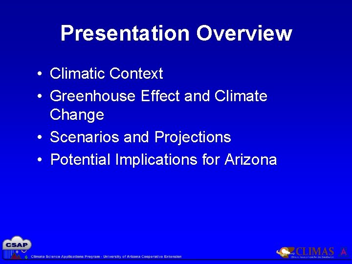 Presentation Overview • Climatic Context • Greenhouse Effect and Climate Change • Scenarios and