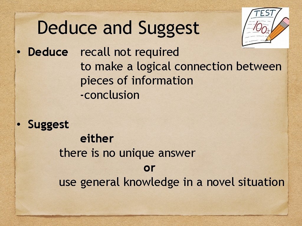Deduce and Suggest • Deduce recall not required to make a logical connection between