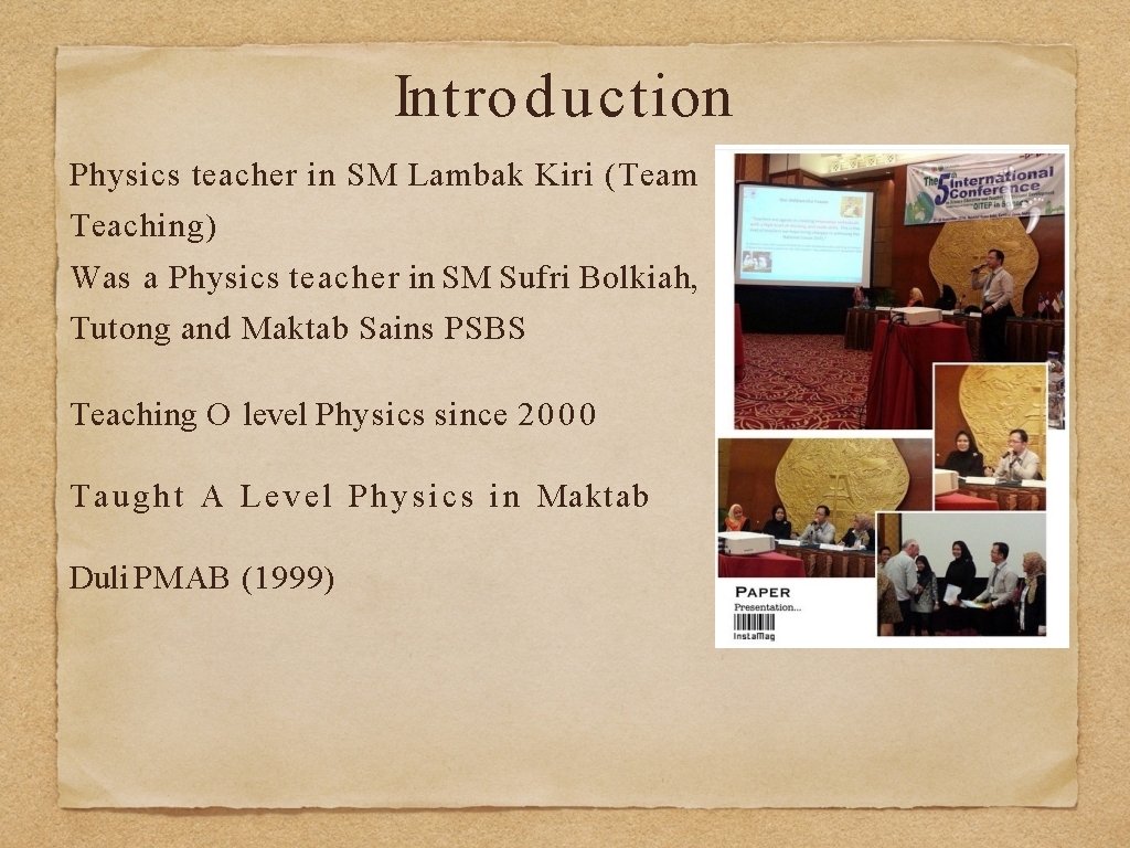 Intro duction Physics teacher in SM Lambak Kiri (Team Teaching) Was a Physics teacher