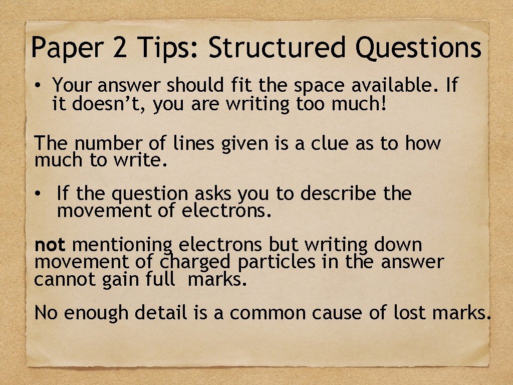 Paper 2 Tips: Structured Questions • Your answer should fit the space available. If